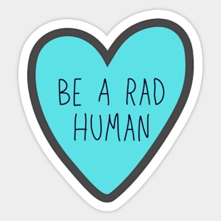 Be A Rad Human Sticker